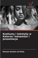 Kostiumy i tekstylia w Katarze: tozsamosc i prezentacja (Polish Edition) 6139955351 Book Cover