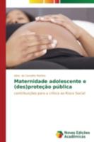 Maternidade Adolescente E (Des)Protecao Publica 3639616243 Book Cover