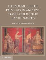 The Social Life of Painting in Ancient Rome and on the Bay of Naples 1107690463 Book Cover