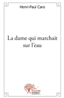 La dame qui marchait sur l'eau (French Edition) 2332512608 Book Cover
