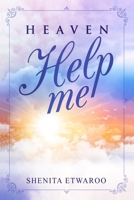 Novel: Heaven Help Me!: A Self-Help Book rooted in Christian Love B096LMTKN1 Book Cover