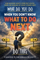 What do you do when you don't know what to do next do this: For anyone who's ever felt stuck, tired, or unsure of what comes next 9768294299 Book Cover
