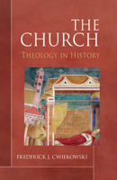 The Church: Theology in History 0814644686 Book Cover