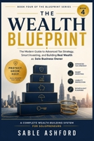 The Wealth Blueprint: The Modern Guide to Advanced Tax Strategy, Smart Investing, and Building Real Wealth as a Solo Business Owner (The Blueprint Series) B0HDTN98D7 Book Cover
