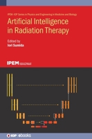Artificial Intelligence in Radiation Therapy 0750333375 Book Cover