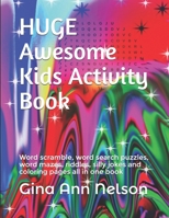 HUGE Awesome Kids Activity Book: Word scramble, word search puzzles, word mazes, riddles, silly jokes and coloring pages all in one book B091W9M4Z4 Book Cover