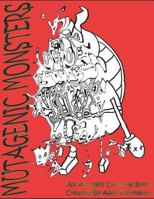 Mutagenic Monsters: an All Ages Coloring Book and Beastiary : An All Ages Coloring Book and Beastiary 1792978278 Book Cover