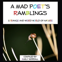 A Mad Poet's Ramblings: strange and Weird world of nature B08GFX3TB5 Book Cover