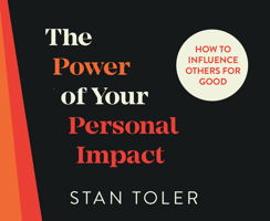 The Power of Your Personal Impact: How to Influence Others for Good null Book Cover