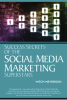 Success Secrets of the Social Media Marketing Superstars 1599183773 Book Cover