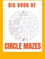 Big Book of Circle Mazes: With Solutions B08M8HF4MV Book Cover