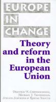 Theory and Reform in the European Union (Europe in Change) 0719049911 Book Cover