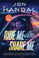 Ride Me ... Share Me: Unfiltered Rideshare Confessions, Conversations, and Late-Night Chaos (Ride Me . . . Share Me Series) B0H6SX8CXD Book Cover