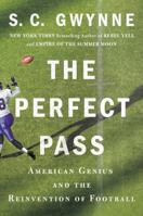 The Perfect Pass: American Genius and the Reinvention of Football 1501116193 Book Cover
