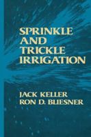 Sprinkle and Trickle Irrigation (AVI Books) 0442246455 Book Cover