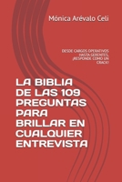 LA BIBLIA DE LAS 109 PREGUNTAS PARA BRILLAR EN CUALQUIER ENTREVISTA: DESDE CARGOS OPERATIVOS HASTA GERENTES, ¡RESPONDE COMO UN CRACK! (Spanish Edition) B0DRXJ4T3W Book Cover