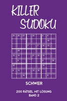 Killer Sudoku Schwer 200 Rätsel Mit Lösung Band2: Anspruchsvolles Summen-Sudoku Rätselheft für Profis, 2 Rästel pro Seite (German Edition) 1696096138 Book Cover