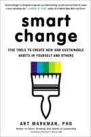 Smart Change: Five Tools to Create New and Sustainable Habits in Yourself and Others 039916412X Book Cover