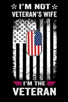 I'm Not Veterans Wife I'm The Veteran: Funny Veterans Day 4th July Patriotic American Flag Blank lined Pages Notebook/Journal Diary for Veteran Birthday Veterans Day 1699849382 Book Cover