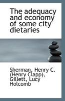 The Adequacy And Economy Of Some City Dietaries 1176164147 Book Cover