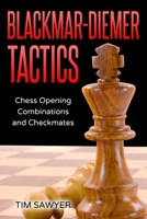 Blackmar-Diemer Tactics: Chess Opening Combinations and Checkmates B08NYRYW18 Book Cover