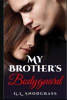 My Brother's Bodyguard 1977946917 Book Cover