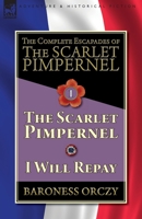 The Complete Escapades of The Scarlet Pimpernel-Volume 1: The Scarlet Pimpernel & I Will Repay 1782827315 Book Cover