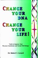 Change Your DNA, Change Your Life! 1880666855 Book Cover
