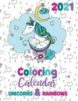 2021 Coloring Calendar Unicorns & Rainbows 1713901730 Book Cover