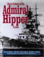 Heavy Cruisers of the Admiral Hipper Class: The Admiral Hipper, Blucher, Prince Eugen, Seydlitz and Lutzow 1591141680 Book Cover