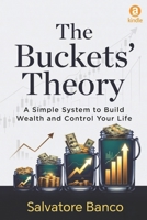 The Buckets' Theory: A Simple System to Build Wealth and Control Your Life B0GWD7XVLT Book Cover