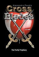Cross Blades: The Purity Prophecy 1466964049 Book Cover