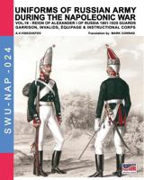 Uniforms of Russian army during the Napoleonic war vol.19: Guards garrison, invalids, equipage & instructional corps 8893273470 Book Cover