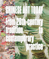 Chinese Art Today: From 20th-Century Tradition to Contemporary Practice 191441442X Book Cover