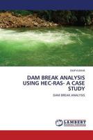DAM BREAK ANALYSIS USING HEC-RAS- A CASE STUDY: DAM BREAK ANALYSIS 3844386483 Book Cover