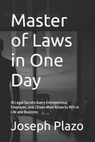 Master of Laws in One Day: 10 Legal Secrets Every Entrepreneur, Employee, and Citizen Must Know to Win in Life and Business B0FS7THV27 Book Cover