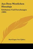 Aus Dem Westlichen Himalaja: Erlebnisse Und Forschungen (Classic Reprint) 1168121825 Book Cover