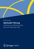 Spirituelle Fuhrung: Anleitung Zum Selbstcoaching Mit Einem Methoden-ABC 3834939773 Book Cover