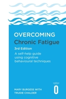 Overcoming Chronic Fatigue 3rd Edition: A Self-Help Guide Using Cognitive Behavioural Techniques 1408783533 Book Cover