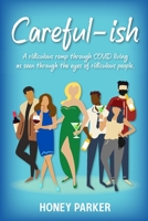 Careful-ish: A Ridiculous Romp Through COVID-Living As Seen Through The Eyes Of Ridiculous People (Careful-ish Series) 0996305254 Book Cover