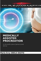 MEDICALLY ASSISTED PROCREATION: In the draft code of persons and family 6205856492 Book Cover