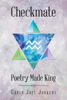 Checkmate: Poetry Made King 1483479390 Book Cover