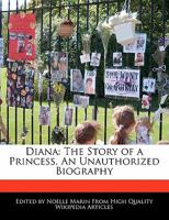 Diana: The Story of a Princess, an Unauthorized Biography 1241315353 Book Cover