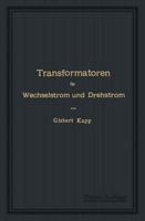 Transformatoren Fur Wechselstrom Und Drehstrom: Eine Darstellung Ihrer Theorie, Konstruktion Und Anwendung 1019133678 Book Cover