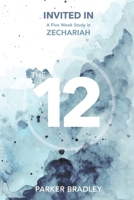 Invited In: A Five Week Study In Zechariah B0HF45JFR8 Book Cover