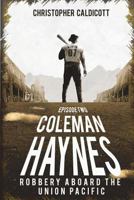 Coleman Haynes: Robbery Aboard The Union Pacific 1723210382 Book Cover