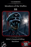 Members of the Waffen SS Hitler's Fanatical Killing Machines (Nazi Germany-Ww2) B0DTPML486 Book Cover