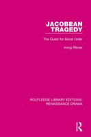 Jacobean Tragedy: The Quest for Moral Order 1138236489 Book Cover