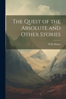 The Quest of the Absolute and Other Stories 1022176897 Book Cover
