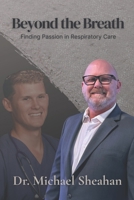 Beyond The Breath: Finding Passion in Respiratory Care B0FDWWKGY1 Book Cover